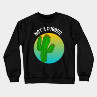 Not a hugger man women t-shirt Crewneck Sweatshirt